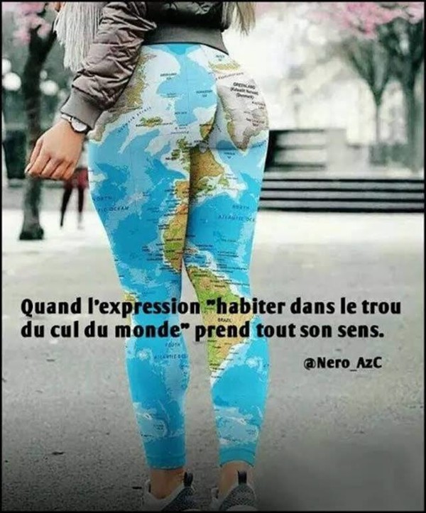 Le trou du cul du monde  ! lol